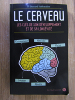 Bernard Sablonniere - Le cerveau. Le cles de son developpement et de la sa longevite