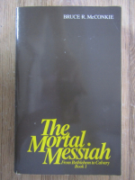 Bruce R. McConkie - The mortal Messiah