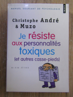 Anticariat: Christophe Andre and Muzo - Je resiste aux personnalites toxiques