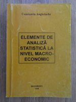 Constantin Anghelache - Elemente de analiza statistica la nivel macro-economic