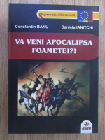 Constantin Banu, Daniela Ianitchi - Va veni apocalipsa foametei?!