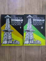 Corneliu Popescu - Extractia titeiului si gazelor asociate (2 volume)