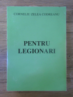 Corneliu Zelea Codreanu - Pentru legionari (facsimil 1936)