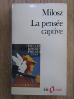 Czeslaw Milosz - La pensee captive