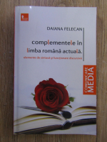 Anticariat: Daiana Felecan - Complementele in limba romana actuala