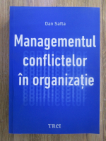 Anticariat: Dan Safta - Managementul conflictelor in organizatie