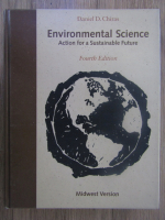Anticariat: Daniel D. Chiras - Environmental science. Action for a sustainable future