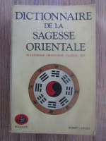 Anticariat: Dictionnaire de la sagesse orientale: bouddhisme, hindouisme, taoisme, zen
