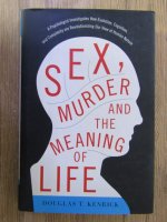 Anticariat: Douglas T. Kenrick - Sex, murder and the meaning of life
