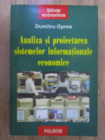 Anticariat: Dumitru Oprea - Analiza si proiectarea sistemelor informationale economice
