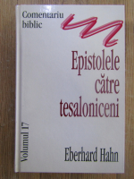 Eberhard Hahn - Epistolele catre tesaloniceni (volumul 17)