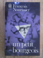 Francois Nourissier - Un petit bourgeois