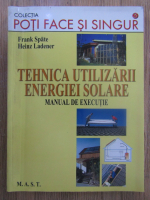 Anticariat: Frank Spate - Tehnica utilizarii energiei solare. Manual de executie