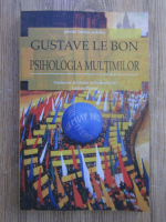 Gustave Le Bon - Psihologia multimilor