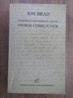 Anticariat: Ion Brad - Comorile unui prieten tanar: George Corbu-Junior