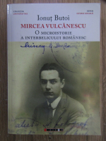 Ionut Butoi - Mircea Vulcanescu. O microistorie a interbelicului romanesc