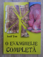 Anticariat: Iosif Ton - O Evanghelie completa