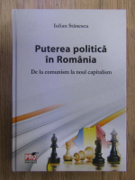 Anticariat: Iulian Stanescu - Puterea politica in Romania