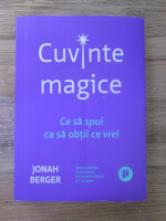 Anticariat: Jonah Berger - Cuvinte magice. Ce sa spui ca sa obtii ce vrei