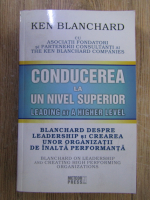 Anticariat: Ken Blanchard - Conducerea la un nivel superior