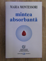 Anticariat: Maria Montessori - Mintea absorbanta