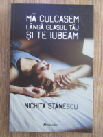 Nichita Stanescu - Ma culcasem langa glasul tau si te iubeam