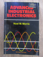 Anticariat: Noel M. Morris - Advanced industrial electronics