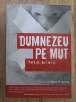 Pete Greig - Dumnezeu pe mut