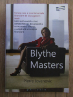 Pierre Jovanovic - Blythe Masters: bancherul care se afla la originea crizei mondiale