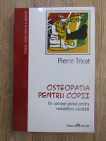 Anticariat: Pierre Tricot - Osteopatia pentru copii