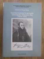 Preot Pavel Vesa - Eparhia Aradului in perioada episcopului Gherasim Rat