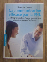 Anticariat: Rene de Lassus - La communication efficace par la PNL