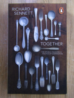 Anticariat: Richard Sennett - Together. The rituals, pleasures and politics of cooperation