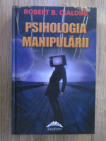 Robert B. Cialdini - Psihologia manipularii