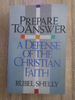 Rubel Shelly - Prepare to answer. A defense of the christian faith