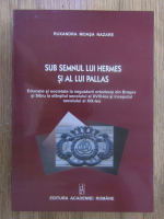 Ruxandra Moasa Nazare - Sub semnul lui Hermes si al lui Pallas