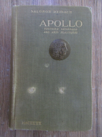 Anticariat: Salomon Reinach - Apolo. Histoire generale des arts palstiques