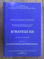 Anticariat: Spatiul Sud-Est European. Sesiunea de comunicari stiintifice cu participare internationala. Strategii XXI