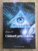 Anticariat: StefaniA - Calatorii prin Univers (volumul 1)
