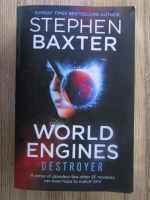 Stephen Baxter - World engines destroyer