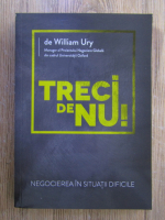 William Ury - Treci de nu!