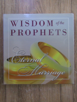 Anticariat: Wisdom of the prophets. Eternal marriage