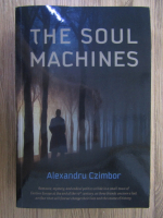 Anticariat: Alexandru Czimbor - The soul machines