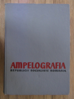 Anticariat: Ampelografia Republicii Socialiste Romania (volumul 1)