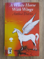 Anticariat: Anthea Davies - A white horse with wings