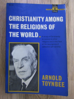 Anticariat: Arnold Toynbee - Christianity among the religions of the world