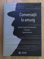 Anticariat: Aurelian Giugal, Dan Neumann, Claude Karnoouh - Conversatii la amurg