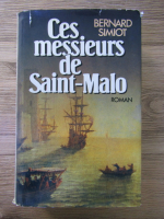 Anticariat: Bernard Simiot - Ces messieurs de Saint-Malo