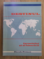 Anticariat: Derek Prince - Destinul Israelului si al bisericii