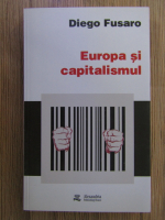 Anticariat: Diego Fusaro - Europa si capitalismul